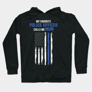 My Favorite Police Officer Calls Me Mom Hoodie